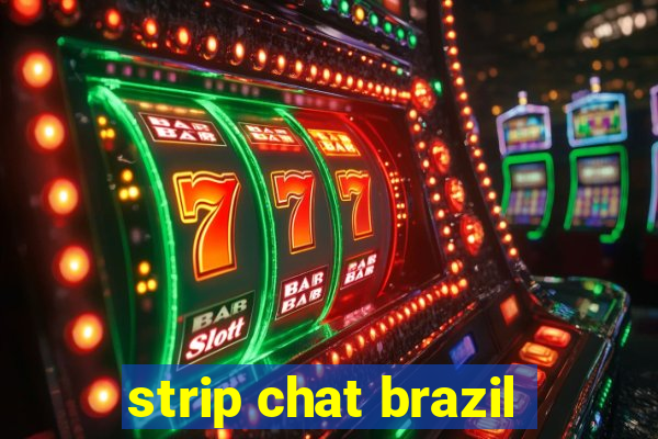 strip chat brazil